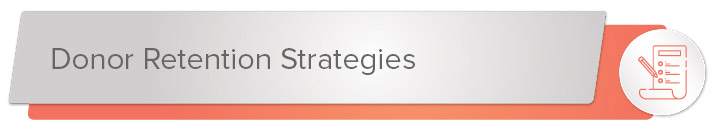 Learn some useful donor retention strategies.