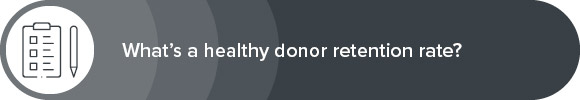 What is a healthy donor retention rate?